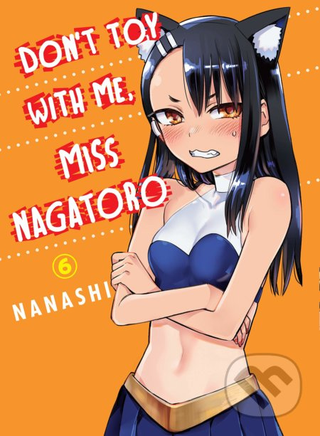 Don't Toy With Me Miss Nagatoro - Volume 6 - Nanashi - kniha z kategorie Sci-fi, fantasy a komiksy