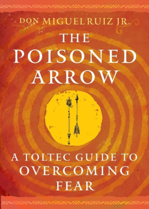 Hierophant Publishing Poisoned Arrow - Ruiz, don Miguel, Jr.