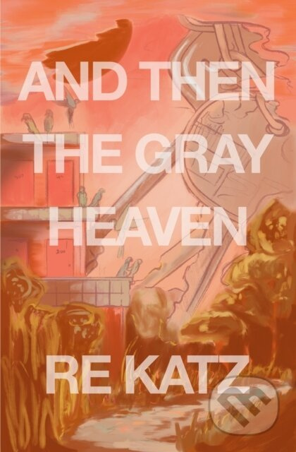 And Then the Gray Heaven - Re Katz - kniha z kategorie Společenská beletrie