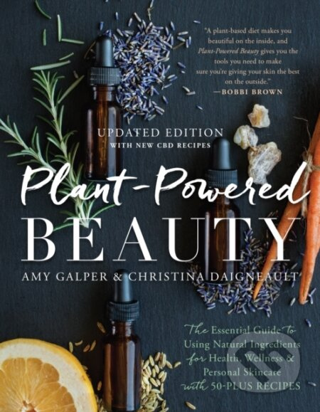 Plant-Powered Beauty, Updated Edition (The Essential Guide to Using Natural Ingredients for Health, Wellness, and Personal Skincare…