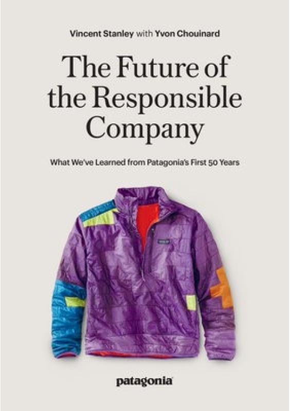 Responsbile Company, What Weve Learned from Patagonias First 50 Years Patagonia Books