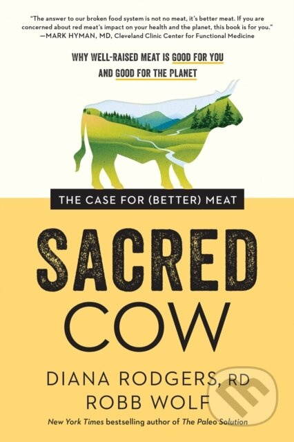 Sacred Cow (The Case for (Better) Meat: Why Well-Raised Meat Is Good for You and Good for the Planet) - kniha z kategorie Zdraví a životní styl