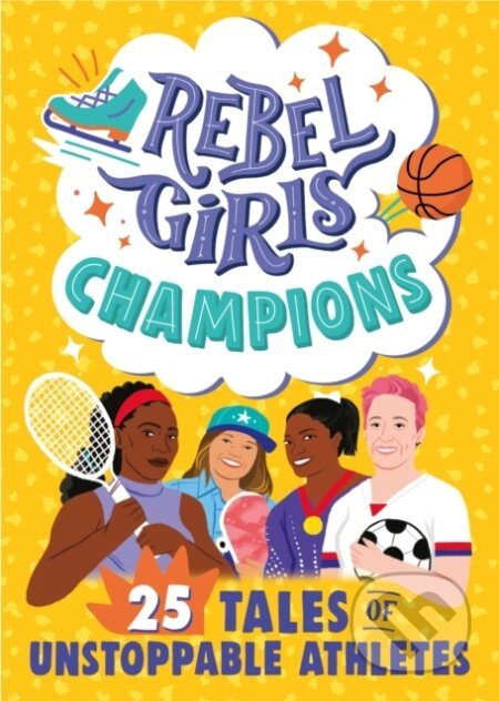 Rebel Girls Champions: 25 Tales of Unstoppable Athletes - kniha z kategorie Pro děti