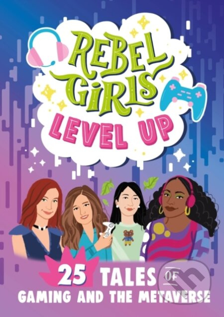Rebel Girls Level Up: 25 Tales of Gaming and the Metaverse - kniha z kategorie Pro děti