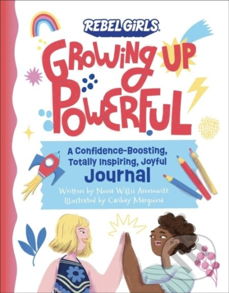 Growing Up Powerful Journal: A Confidence Boosting, Totally Inspiring, Joyful Journal - kniha z kategorie Pro děti