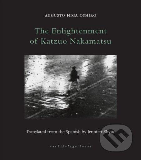 The Enlightenment of Katzuo Nakamatsu - Augusto Higa Oshiro, Jennifer Shyue - kniha z kategorie Společenská beletrie