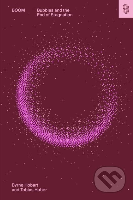 Boom (Bubbles and the End of Stagnation) - Byrne Hobart, Tobias Huber - kniha z kategorie Byznys a management