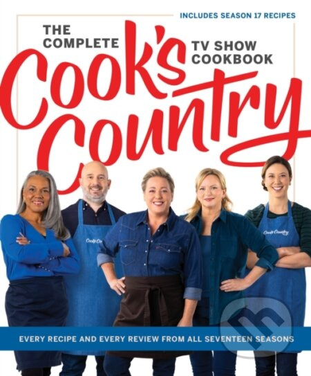 The Complete Cook’s Country TV Show Cookbook (Every Recipe and Every Review from All Seventeen Seasons Includes Season 17) - kniha z kategorie Zdraví…