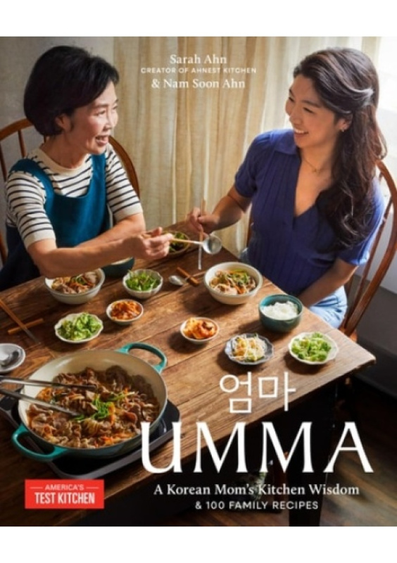 Umma, A Korean Moms Kitchen Wisdom and 100 Family Recipes America's Test Kitchen
