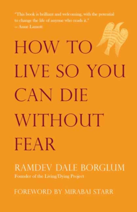 New World Library How to Live So You Can Die Without Fear - Borglum, RamDev Dale a Starr, Mirabai