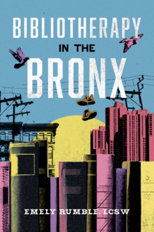 Row House Publishing Bibliotherapy in the Bronx - Rumble, Emely (Emely Rumble)