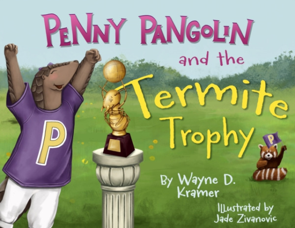 Heroes of Time Productions Penny Pangolin and the Termite Trophy - Kramer, Wayne D
