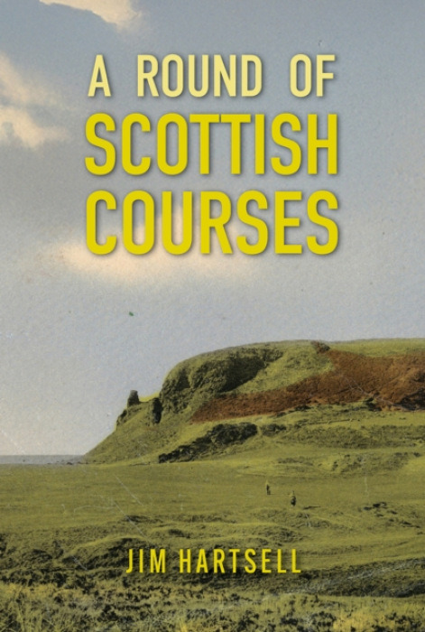 Back Nine Press Round of Scottish Courses - Hartsell, Jim