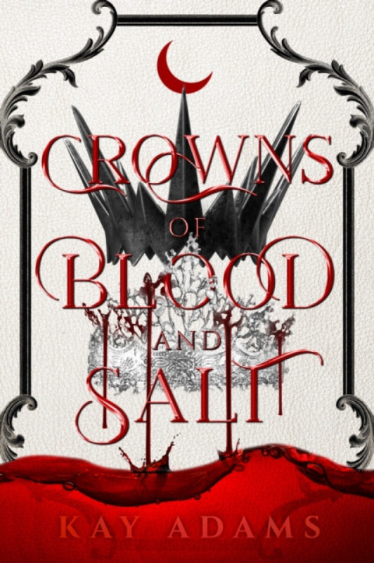 Inimitable Books, LLC Crowns of Blood and Salt - Adams, Kay