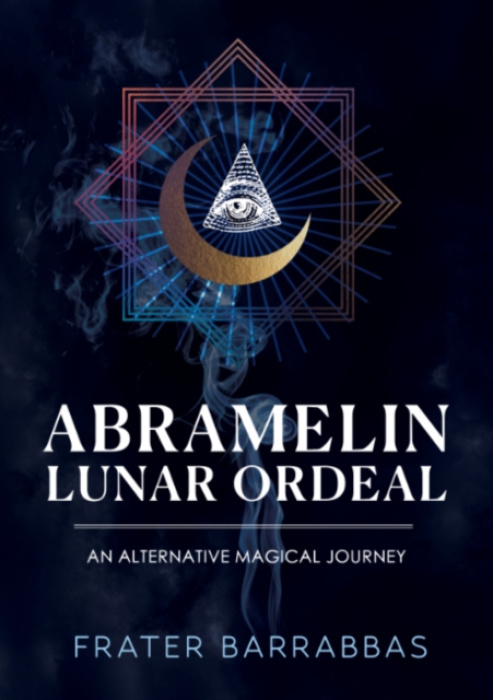 Crossed Crow Books Abramelin Lunar Ordeal - Barrabbas, Frater (Frater Barrabbas)