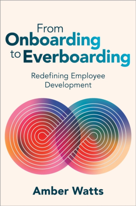 American Society for Training & Development From Onboarding to Everboarding - Watts, Amber
