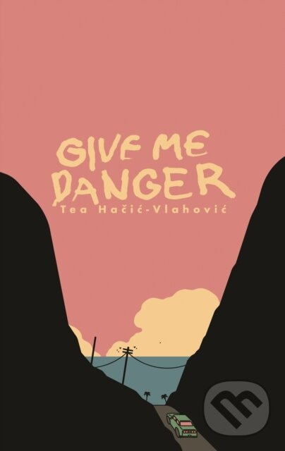 Give Me Danger - Tea Hacic-Vlahovic - kniha z kategorie Spoločenská beletria