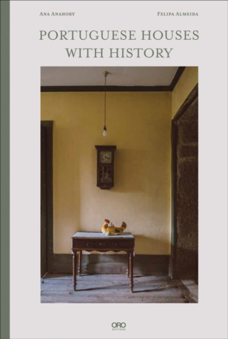 Oro Editions Portuguese Houses with History - Anahory, Ana a Almeida, Felipa