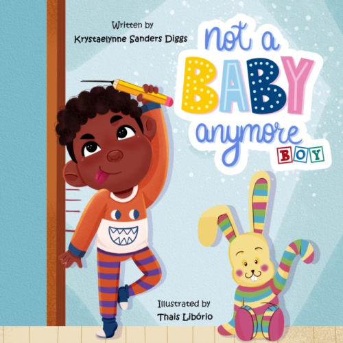 Diggs Publishing Not A Baby Anymore (Boy) - Sanders Diggs, Krystaelynne