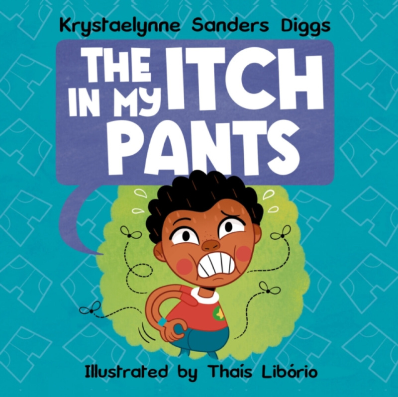 Diggs Publishing The Itch In My Pants - Sanders Diggs, Krystaelynne