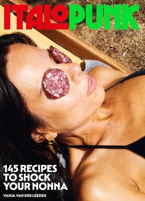 Italopunk, 145 Recipes to Shock Your Nonna Tra Publishing