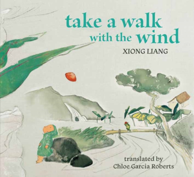 Archipelago Books Take a Walk with the Wind - Liang, Xiong a Roberts, Chloe Garcia