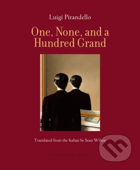 One, None, and a Hundred Grand - Luigi Pirandello, Sean Wilsey - kniha z kategorie Společenská beletrie