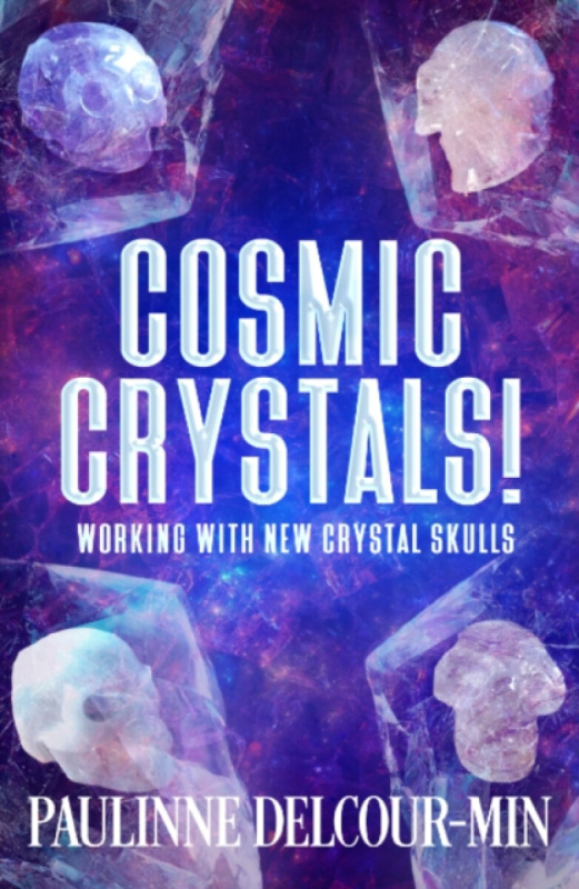 Ozark Mountain Publishing Cosmic Crystals! - Delcour-Min, Paulinne (Paulinne Delcour-Min)