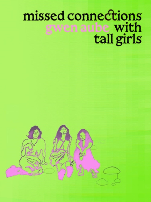 LittlePuss Press Missed Connections with Tall Girls - Aube, Gwen