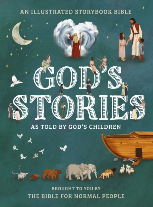 The Bible for Normal People God's Stories as told by God's Children
