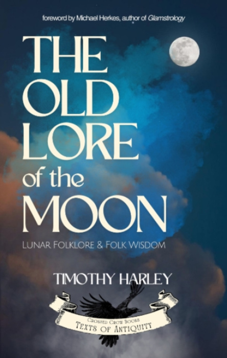 Crossed Crow Books Old Lore of the Moon - Harley, Timothy (Timothy Harley)