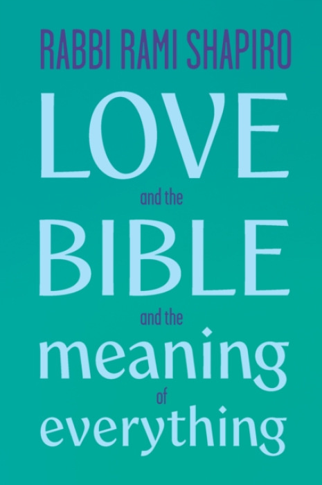 Monkfish Book Publishing Love and the Bible - Shaprio, Rabbi Rami