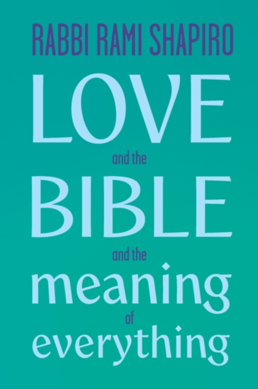 Monkfish Book Publishing Love and the Bible - Shaprio, Rabbi Rami