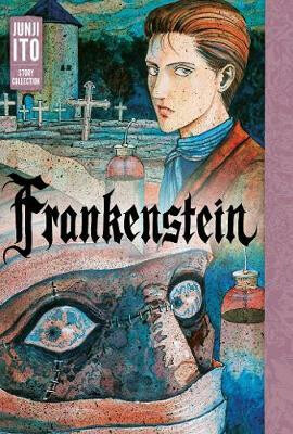 Frankenstein: Junji Ito Story Collection Viz Media, Subs. of Shogakukan Inc