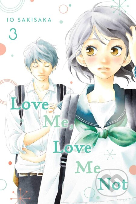 Love Me, Love Me Not Volume 3 - lo Sakisaka - kniha z kategorie Komiksy