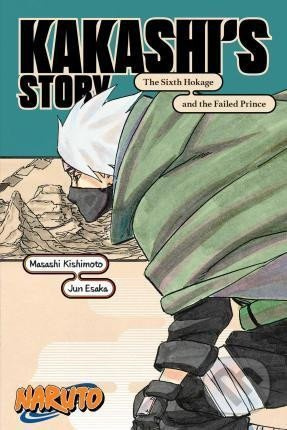 Naruto: Kakashi´s Story-The Sixth Hokage and the Failed Prince Viz Media, Subs. of Shogakukan Inc