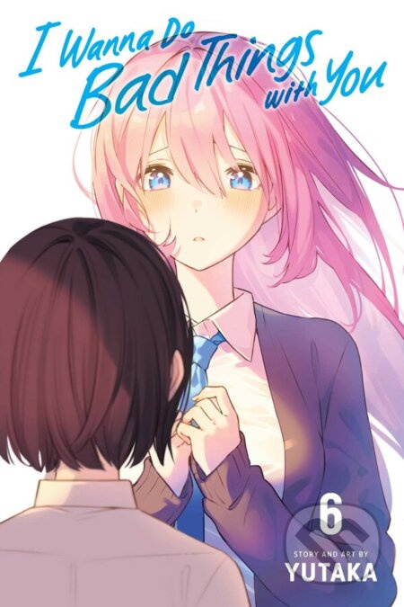 I Wanna Do Bad Things with You 6 - Yutaka - kniha z kategorie Komiksy