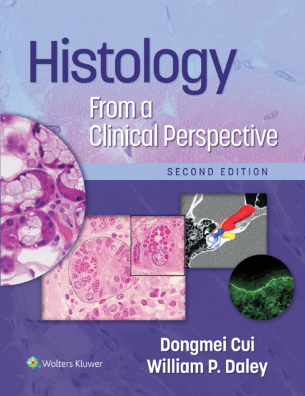Histology From a Clinical Perspective - Dr. Dongmei, MD , PhD Cui, William P., MD Daley
