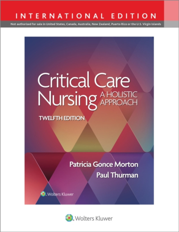 Critical Care Nursing - PATRICIA GONCE MORTON, PAUL THURMAN
