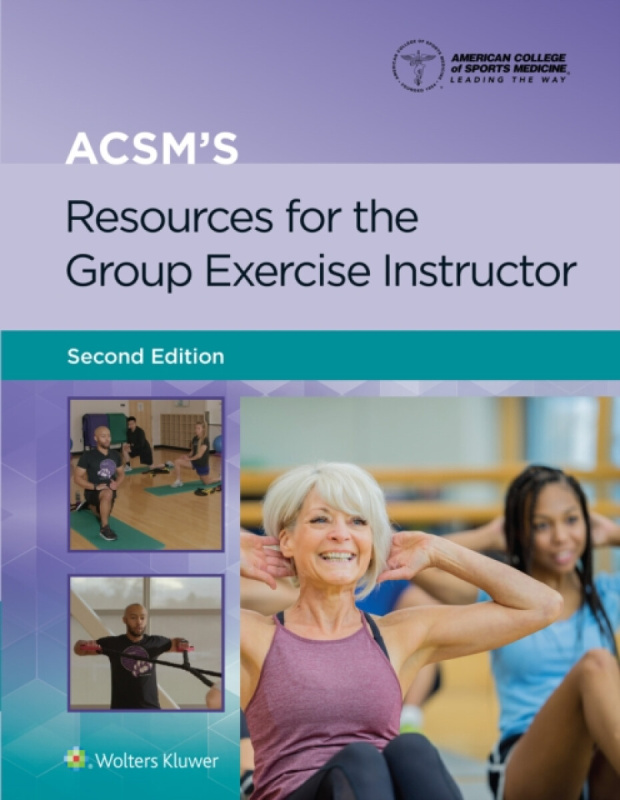 ACSM's Resources for the Group Exercise Instructor - American College of Sports Medicine