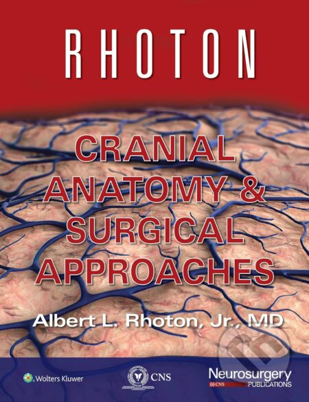 Rhoton Cranial Anatomy and Surgical Approaches - Albert L. Rhoton - kniha z kategorie Neurochirurgie