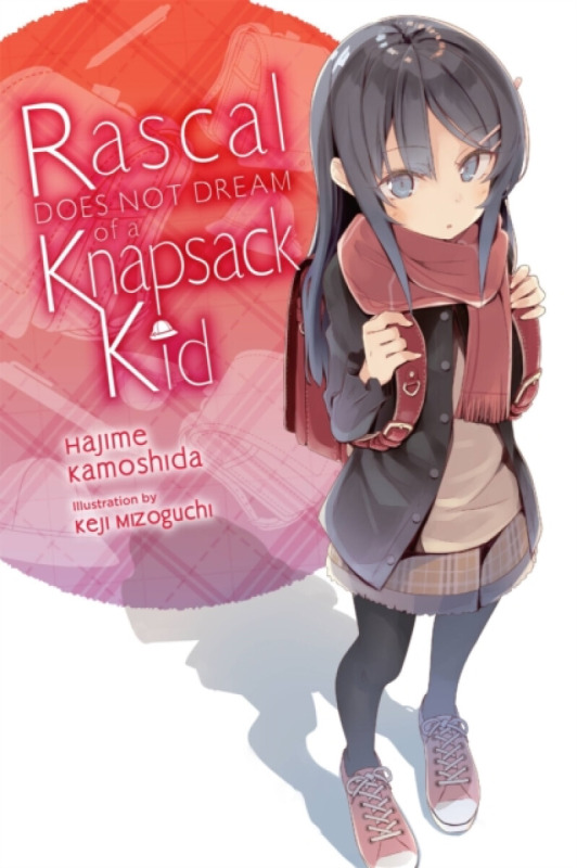 Rascal Does Not Dream of a Knapsack Kid (light novel) - Hajime Kamoshida, Keji Mizoguchi, Andrew Cunningham