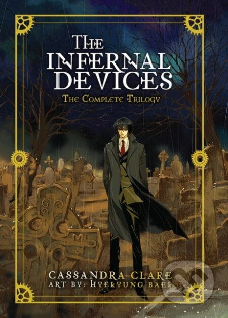 The Infernal Devices: The Complete Trilogy - Cassandra Clare, HYEKYUNG BAEK - kniha z kategorie Pro děti
