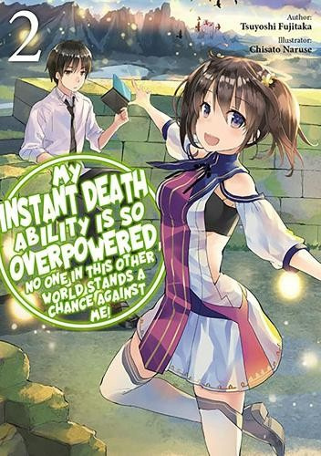 My Instant Death Ability Is So Overpowered, No One in This Other World Stands a Chance Against Me!, Vol. 2 (light novel) J-Novel Club
