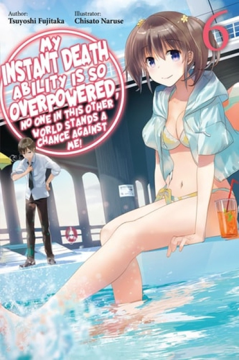 My Instant Death Ability Is So Overpowered, No One in This Other World Stands a Chance Against Me!, Vol. 6 (light novel) J-Novel Club