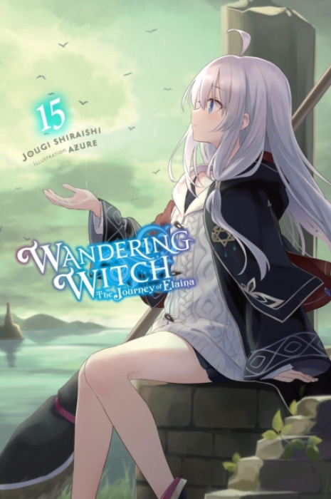 Little, Brown & Company Wandering Witch: The Journey of Elaina, Vol. 15 (light novel) - Azure a Shiraishi, Jougi a Wilder, Nicole
