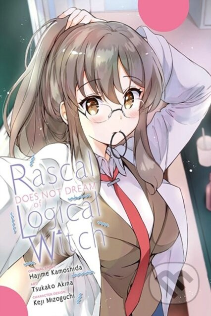 Rascal Does Not Dream of Logical Witch (manga) - Andrew Cunningham, Tsukako Akina, Keji Mizoguchi, Hajime Kamoshida, Brandon Bovia - kniha z…