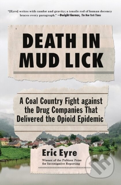 Death in Mud Lick (A Coal Country Fight against the Drug Companies That Delivered the Opioid Epidemic)