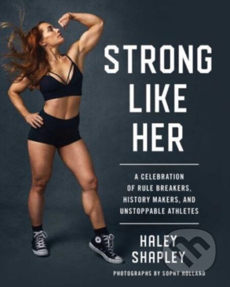 Strong Like Her (A Celebration of Rule Breakers, History Makers, and Unstoppable Athletes) - kniha z kategorie Humanitní a společenské vědy