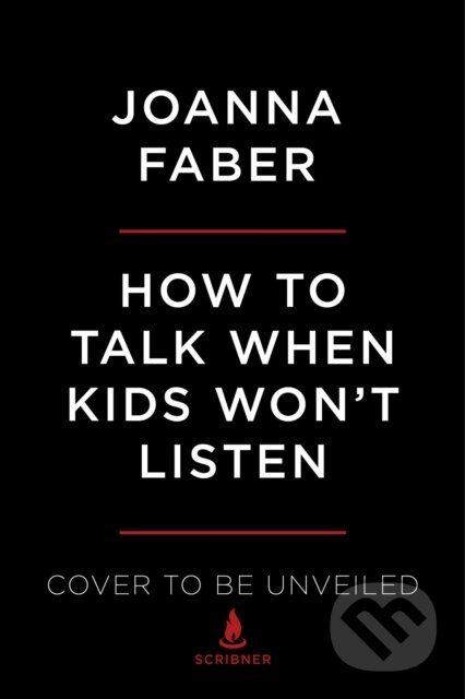 How to Talk When Kids Won't Listen (Whining, Fighting, Meltdowns, Defiance, and Other Challenges of Childhood) - kniha z kategorie Zdraví a životní…